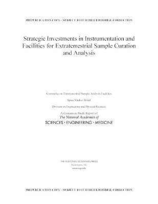 Strategic Investments in Instrumentation and Facilities for Extraterrestrial Sample Curation and Analysis by National Academies of Sciences, Engineering, and Medicine 9780309486699