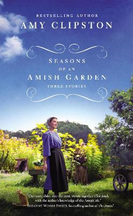 Seasons of an Amish Garden: Three Stories by Amy Clipston 9780310360070