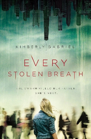 Every Stolen Breath by Kimberly Gabriel 9780310766667