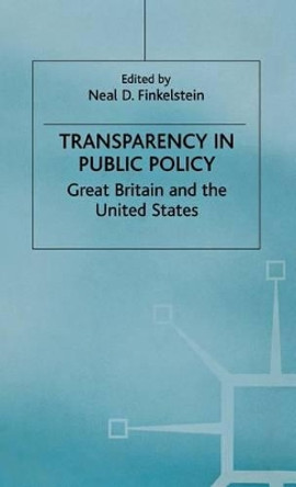 Transparency in Public Policy: Great Britain and the United States by N. Finkelstein 9780312226060