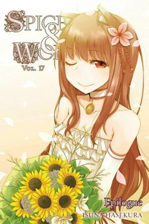 Spice and Wolf, Vol. 17 (light novel): Epilogue by Isuna Hasekura 9780316339643