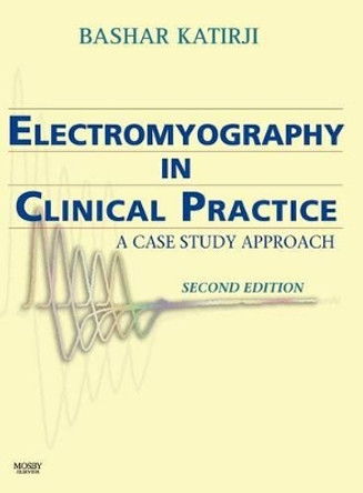 Electromyography in Clinical Practice: A Case Study Approach by Bashar Katirji 9780323028998