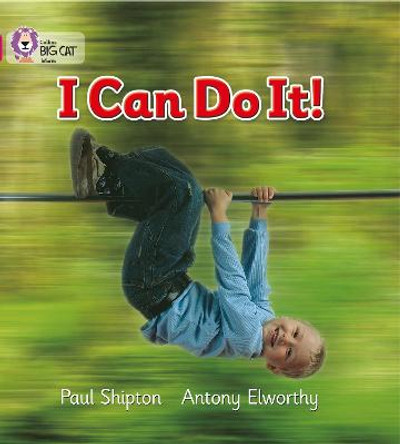 I Can Do It!: Band 01B/Pink B (Collins Big Cat) by Paul Shipton