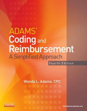Adams' Coding and Reimbursement: A Simplified Approach by Wanda Adams 9780323084345