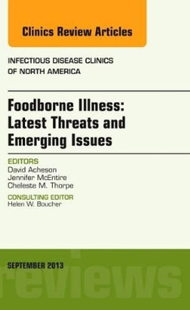 Foodborne Illness: Latest Threats and Emerging Issues, an Issue of Infectious Disease Clinics by David Acheson 9780323188586