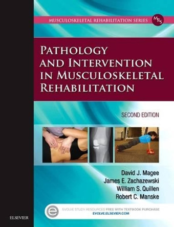 Pathology and Intervention in Musculoskeletal Rehabilitation by David J. Magee 9780323310727
