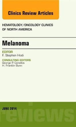 Melanoma, An Issue of Hematology/Oncology Clinics by F. Stephen Hodi 9780323320146