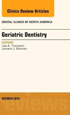 Geriatric Dentistry, An Issue of Dental Clinics of North America by Lisa A. Thompson 9780323326056