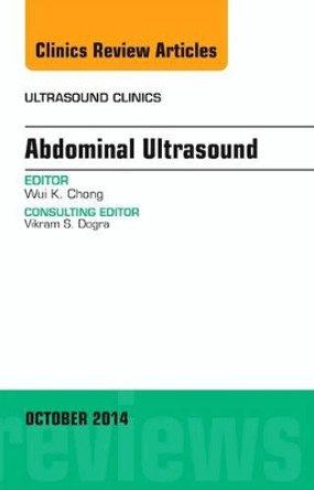 Abdominal Ultrasound, An Issue of Ultrasound Clinics by Wui K. Chong 9780323326360