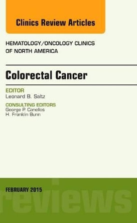 Colorectal Cancer, An Issue of Hematology/Oncology Clinics by Leonard B. Saltz 9780323326520