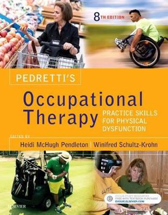 Pedretti's Occupational Therapy: Practice Skills for Physical Dysfunction by Heidi McHugh Pendleton 9780323339278