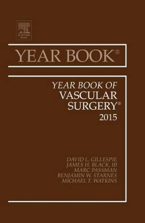 Year Book of Vascular Surgery 2015 by David L. Gillespie 9780323355568