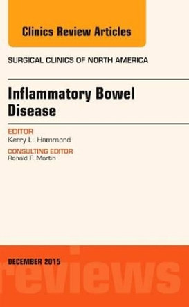 Inflammatory Bowel Disease, An Issue of Surgical Clinics by Kerry L. Hammond 9780323402729