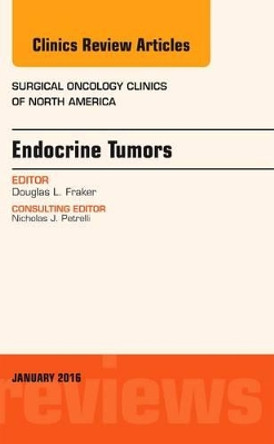 Endocrine Tumors, An Issue of Surgical Oncology Clinics of North America by Douglas L. Fraker 9780323414722