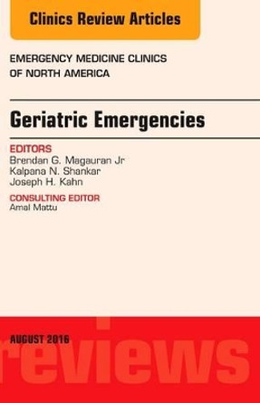 Geriatric Emergencies, An Issue of Emergency Medicine Clinics of North America by Brendan G. Magauran 9780323459617
