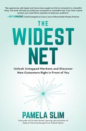 The Widest Net: Unlock Untapped Markets and Discover New Customers Right in Front of You by Pamela Slim