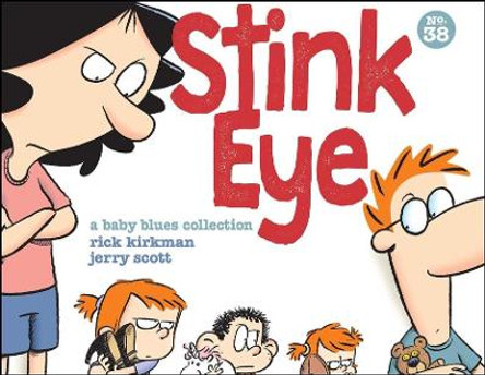 Stink Eye, 38: A Baby Blues Collection by Rick Kirkman