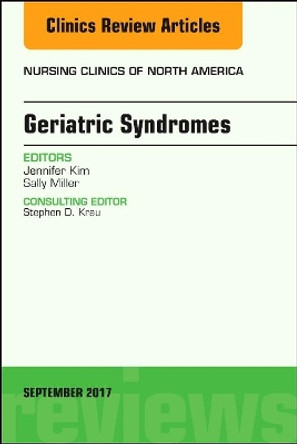 Geriatric Syndromes, An Issue of Nursing Clinics by Jennifer Kim 9780323545600