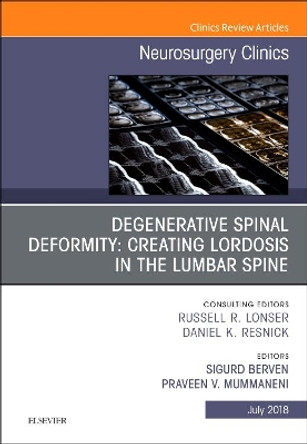 Degenerative Spinal Deformity: Creating Lordosis in the Lumbar Spine, An Issue of Neurosurgery Clinics of North America by Sigurd H. Berven 9780323641074