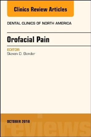 Orofacial Pain, An Issue of Dental Clinics of North America by Steven D. Bender 9780323641210