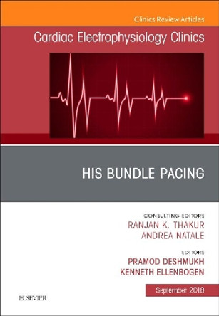 His Bundle Pacing, An Issue of Cardiac Electrophysiology Clinics by Pramod Deshmukh 9780323642217