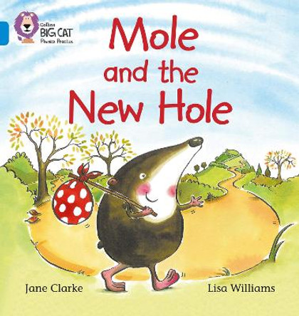 Mole and the New Hole: Band 04/Blue (Collins Big Cat Phonics) by Jane Clarke