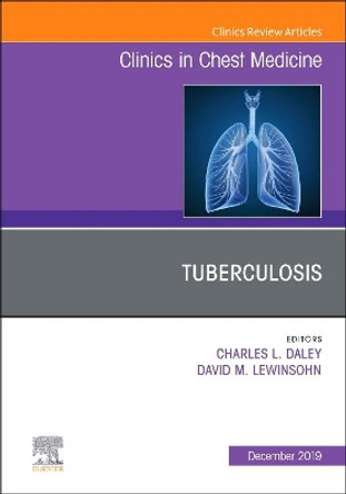 Tuberculosis, An Issue of Clinics in Chest Medicine by Charles Daley 9780323682152