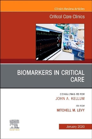 Biomarkers in Critical Care,An Issue of Critical Care Clinics by Mitchell Levy 9780323683142