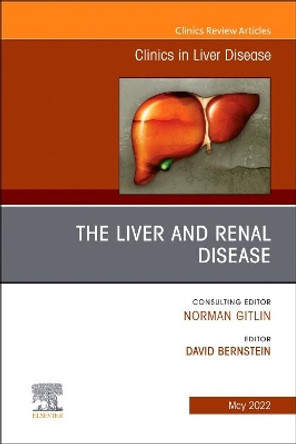 The Liver and Renal Disease, An Issue of Clinics in Liver Disease: Volume 26-2 by David Bernstein 9780323897587