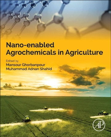 Nano-enabled Agrochemicals in Agriculture by Mansour Ghorbanpour 9780323910095