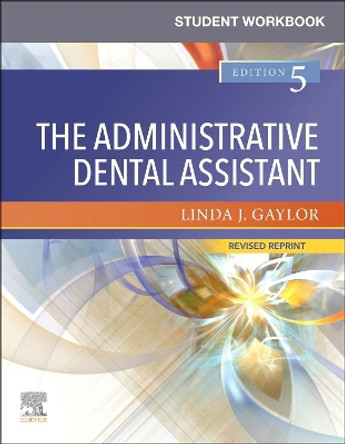 Student Workbook for the Administrative Dental Assistant - Revised Reprint by Linda J Gaylor 9780323875752