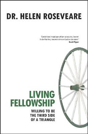 Living Fellowship: Willing to be the Third Side of the Triangle by Helen Roseveare