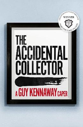 The Accidental Collector: Winner of the Bollinger Everyman Wodehouse Prize for Comic Fiction 2021 by Guy Kennaway