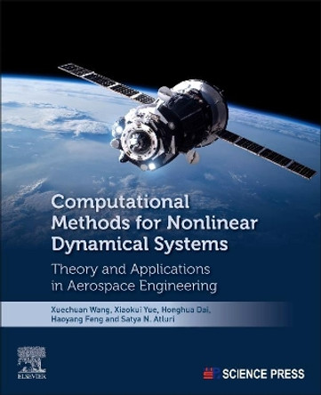 Computational Numerical Methods for Dynamical Systems: Theory and Applications by Xuechuan Wang 9780323991131