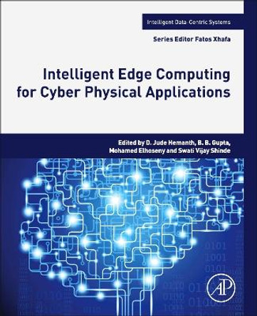 Intelligent Edge Computing for Cyber Physical Applications by D. Jude Hemanth 9780323994125