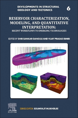 Reservoir Characterization, Modeling and Quantitative Interpretation: Recent Workflows to Emerging Technologies: Volume 1 by Shib Sankar Ganguli 9780323995931