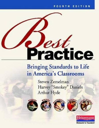 Best Practice: Bringing Standards to Life in America's Classrooms by Steven Zemelman 9780325043548