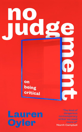 No Judgement: On Being Critical by Lauren Oyler 9780349016511