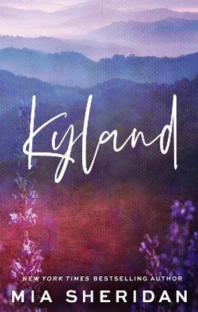 Kyland: A small-town friends-to-lovers romance by Mia Sheridan 9780349441290