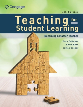 Teaching for Student Learning: Becoming a Master Teacher by Kevin Ryan 9780357765838