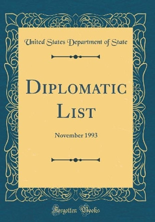 Diplomatic List: November 1993 (Classic Reprint) by United States Department of State 9780366948895