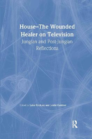 House: The Wounded Healer on Television: Jungian and Post-Jungian Reflections by Luke Hockley