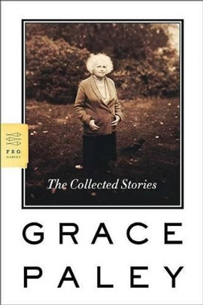The Collected Stories by Grace Paley 9780374530280
