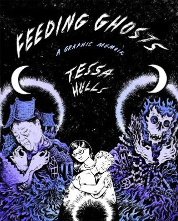 Feeding Ghosts: A Graphic Memoir by Tessa Hulls 9780374601652