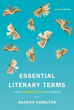 Essential Literary Terms: A Brief Norton Guide with Exercises by Sharon Hamilton 9780393283891