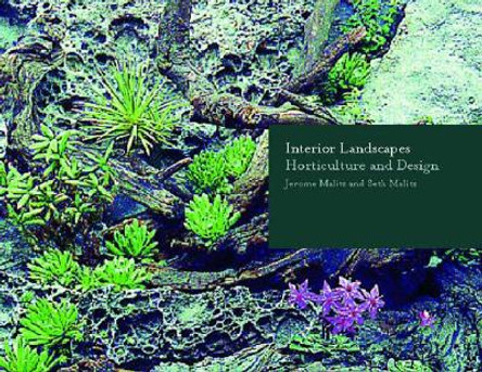 Interior Landscapes: Horticulture and Design by Jerome Malitz 9780393730821