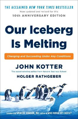 Our Iceberg Is Melting: Changing and Succeeding Under Any Conditions by John Kotter 9780399563911