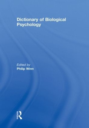 Dictionary of Biological Psychology by Philip Winn 9780415867368