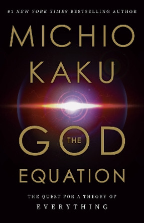 The God Equation: The Quest for a Theory of Everything by Michio Kaku 9780385542746