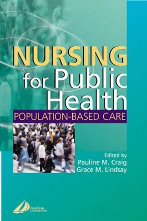 Nursing for Public Health: Population Based Care by Pauline M. Craig 9780443059421